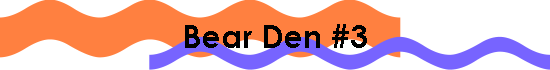 Bear Den #3