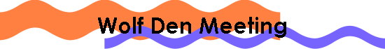 Wolf Den Meeting